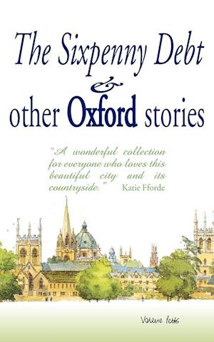 The Sixpenny Debt And Other Oxford Stories