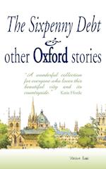 The Sixpenny Debt And Other Oxford Stories