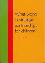 What Works in Strategic Partnerships for Children?