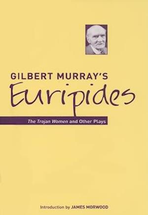 Gilbert Murray's Euripides