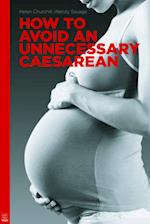 How to Avoid an Unnecessary Caesarean
