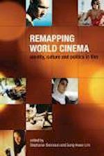 Remapping World Cinema – Identity, Culture, and Politics in Film