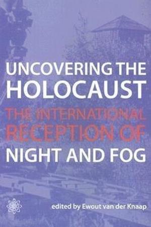 Uncovering the Holocaust – The International Reception of Night and Fog