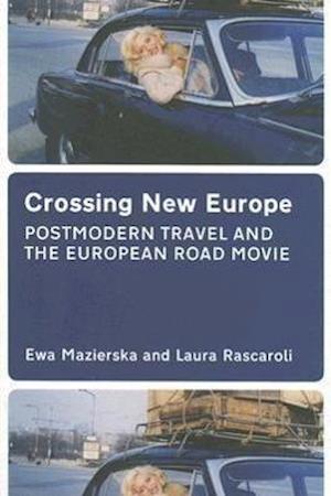 Crossing New Europe – Postmodern Travel and the European Road Movie