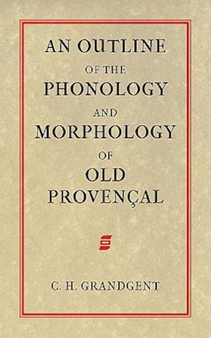 An Outline of the Phonology and Morphology of Old Provencal