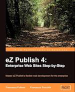EZ Publish 4: Enterprise Web Sites Step-By-Step