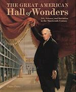 Great American Hall of Wonders: Art, Science, and Invention in the Nineteenth Century