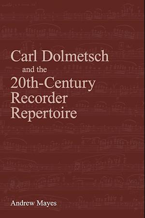 Carl Dolmetsch and the 20th-Century Recorder Repertoire