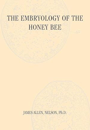 The Embryology of the Honey Bee