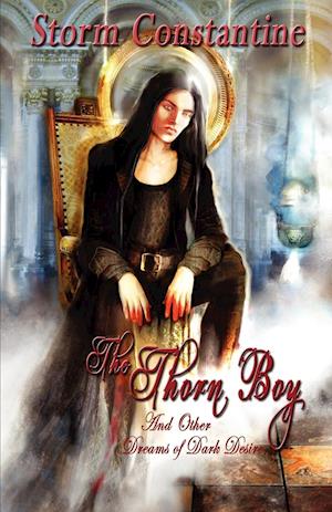 The Thorn Boy and Other Tales of Dark Desire