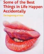 Some of the Best Things in Life Happen Accidentally
