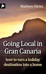 Going Local in Gran Canaria. How to Turn a Holiday Destination Into a Home