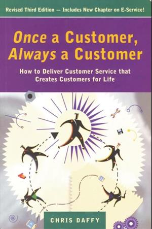 Once a Customer, Always a Customer, 3rd edition: Hw to deliver customer service that creates customers for life