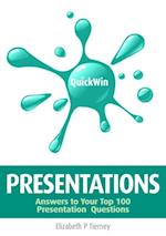 Quick Win Presentations: Answers to Your Top 100 Presentation Questions