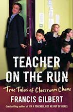 Teacher on the Run: True Tales of Classroom Chaos