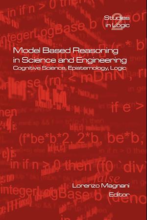 Model Based Reasoning in Science and Engineering