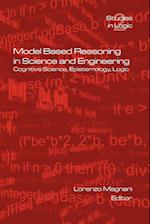 Model Based Reasoning in Science and Engineering