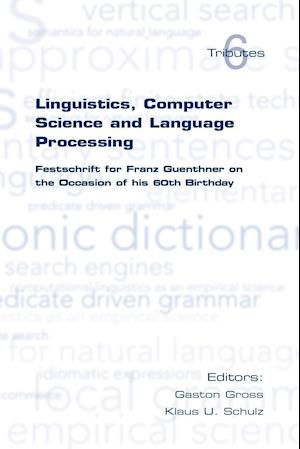 Linguistics, Computer Science and Language Processing. Festschrift for Franz Guenthner on the Occasion of His 60th Birthday