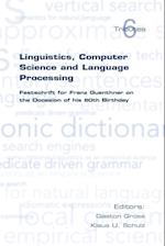 Linguistics, Computer Science and Language Processing. Festschrift for Franz Guenthner on the Occasion of His 60th Birthday