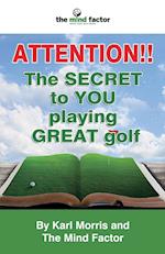 Attention!! the Secret to You Playing Great Golf