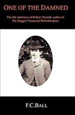 One of the Damned: The Life and Times of Robert Tressell 