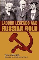 Labour Legends and Russian Gold: Bolshevism and the British Left Part One