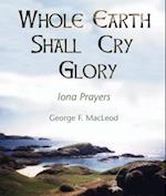 The Whole Earth Shall Cry Glory