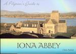 A Pilgrim's Guide to Iona Abbey: Guide Book