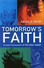 Tomorrow`s Faith – A New Framework for Christian Belief