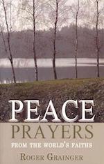 Peace Prayers – From the World`s Faiths