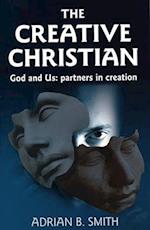 Creative Christian – God and Us; Partners in Creation