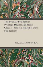 The Popular Fox Terrier (Vintage Dog Books Breed Classic - Smooth Haired + Wire Fox Terrier)