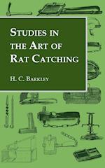 Studies in the Art of Rat Catching - With Additional Notes on Ferrets and Ferreting, Rabbiting and Long Netting