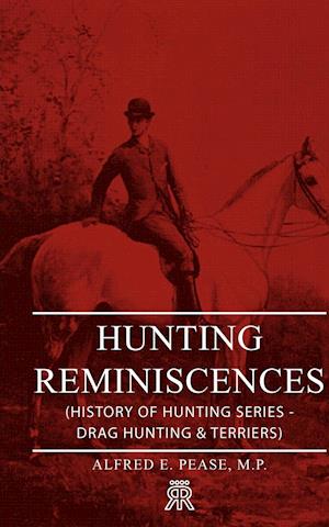 Hunting Reminiscences (History of Hunting Series - Drag Hunting & Terriers)