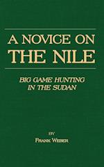 A Novice on the Nile - Big Game Hunting in the Sudan