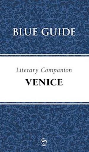 Blue Guide Literary Companion to Venice