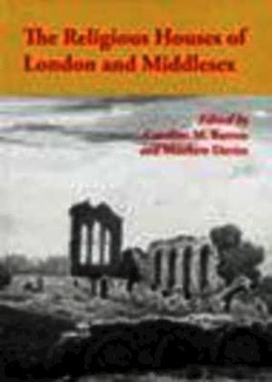 The Religious Houses of London and Middlesex