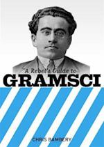 A Rebels Guide To Gramsci