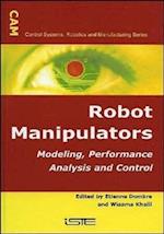 Robot Manipulators – Modeling, Performance Analysis and Control