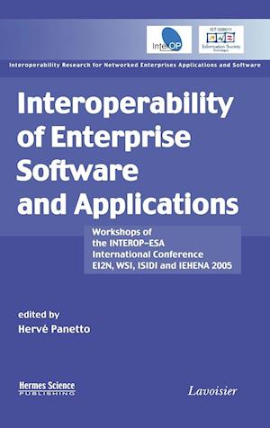 Interoperability of Enterprise Software and Applications – Workshops of the INTEROP–ESA Int Conference (EI2N, WSI, ISIDI, and IEHENA2005)