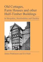 Old Cottages, Farm Houses and Other Half-Timber Buildings in Shropshire, Herefordshire and Cheshire