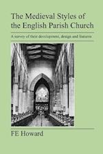 The Medieval Styles of the English Parish Church