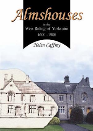 Almshouses in the West Riding of Yorkshire 1600-1900