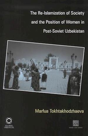 The Re-Islamization of Society and the Position of Women in Post-Soviet Uzbekistan