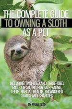 The Complete Guide to Owning a Sloth as a Pet including Two-Toed and Three-Toed.  Facts on Sloths for Sale, Eating, Teeth, Habitat, Health, Endangered Status and Charities