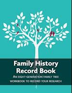 Family History Record Book: An 8-generation family tree workbook to record your research 