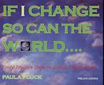 If I Change, So Can the World