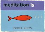 Meditation Is...