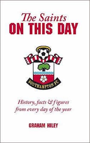 The Saints on This Day (Southampton FC)