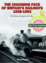 The Changing Face of Britain's Railways 1938-1953